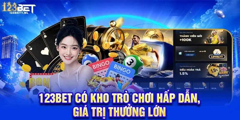 123Bet có kho trò chơi hấp dẫn, giá trị thưởng lớn