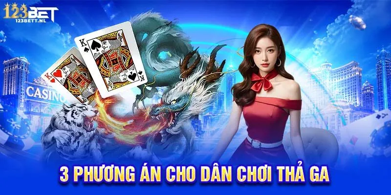 3 phương án cho dân chơi thả ga
