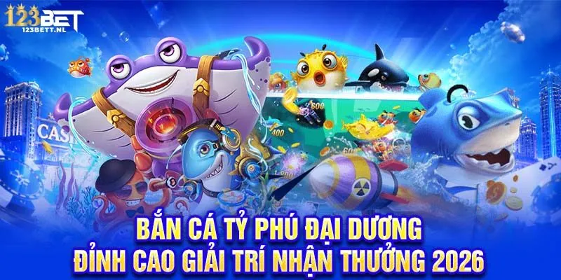 Bắn cá tỷ phú đại dương