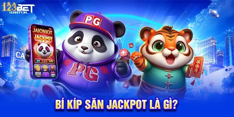 Bí kíp săn Jackpot là gì?