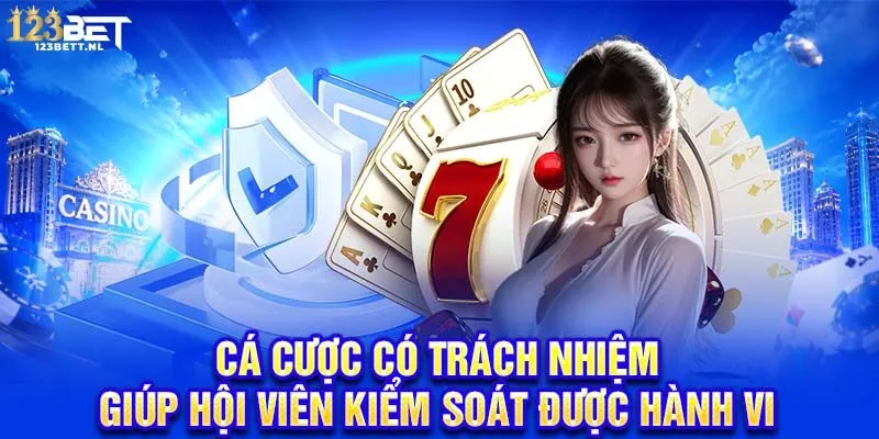 Cá cược có trách nhiệm giúp hội viên kiểm soát được hành vi