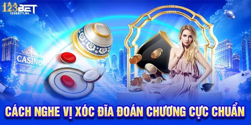 Cách nghe vị xóc đĩa đoán chương cực chuẩn