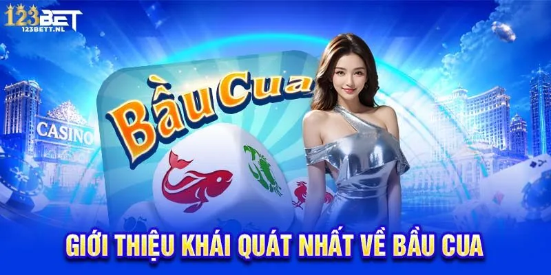 Giới thiệu khái quát nhất về Bầu Cua