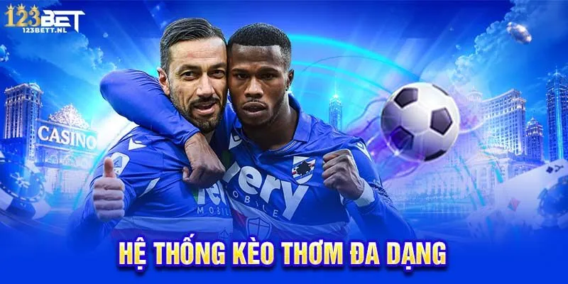 Hệ thống kèo thơm đa dạng