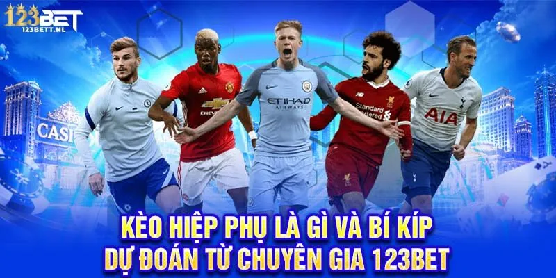 kèo hiệp phụ là gì