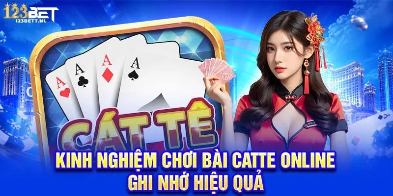 Kinh nghiệm chơi bài Catte online ghi nhớ hiệu quả