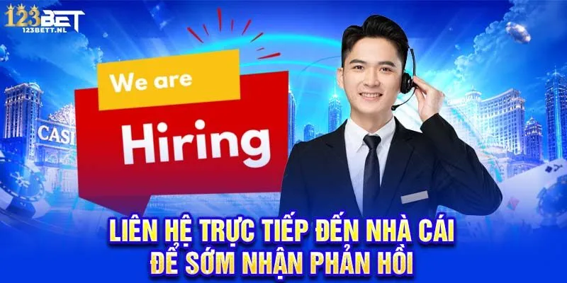 Liên hệ trực tiếp đến nhà cái để sớm nhận phản hồi
