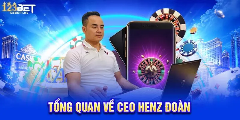 Tổng quan về CEO Henz Đoàn