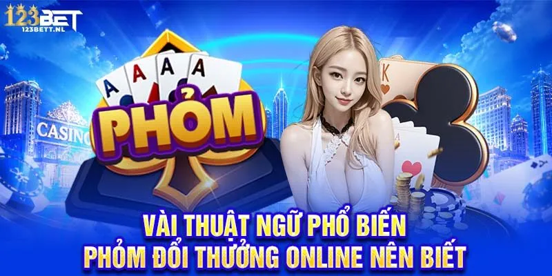 Vài thuật ngữ phổ biến Phỏm đổi thưởng online nên biết
