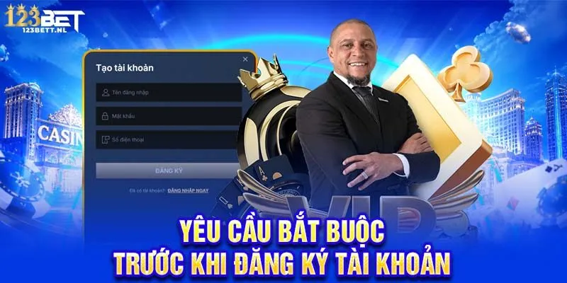 Yêu cầu bắt buộc trước khi đăng ký tài khoản